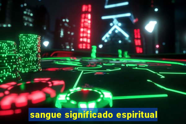 sangue significado espiritual