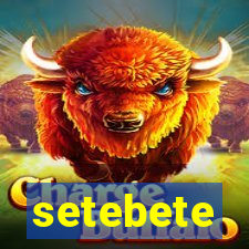 setebete