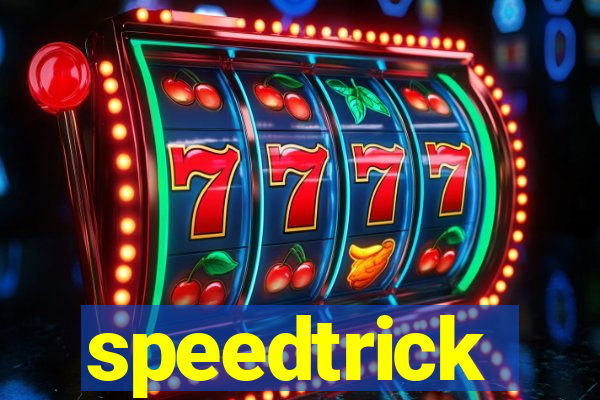 speedtrick