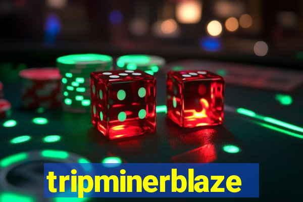 tripminerblaze