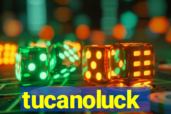 tucanoluck