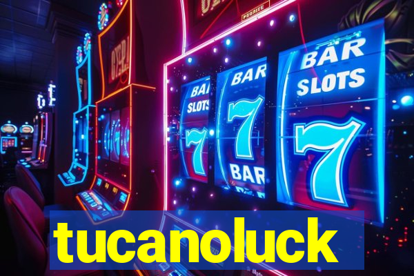 tucanoluck